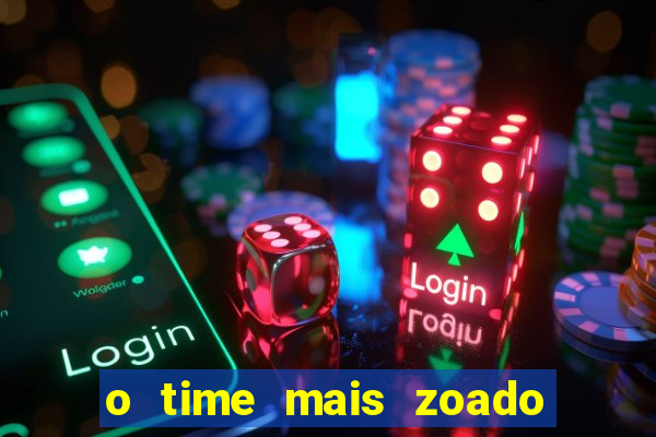 o time mais zoado do mundo